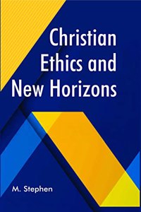 Christian Ethics And New Horizons