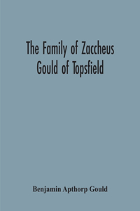 Family Of Zaccheus Gould Of Topsfield