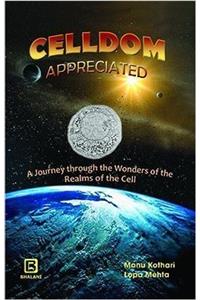 CELLDOM APPRECIATED: A JOURNEY THROUGH THE WONDER OF THE REALMS OF THE CELL