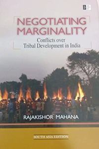 Negotiating Marginality: Conflicts Over Tribal Development In India