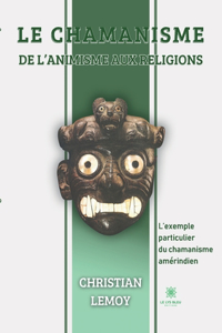 Le chamanisme De l'animisme aux religions