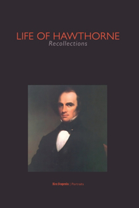 Life of Hawthorne. Recollections (Res Stupenda - Portraits)