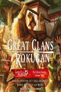 Great Clans of Rokugan: The Collected Novellas Volume Two