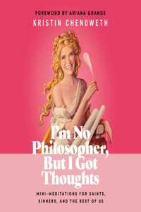 I'm No Philosopher, But I Got Thoughts