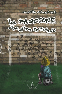 La Passione Che Gira Intorno