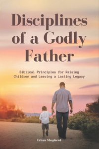 Discipline of a Godly Father