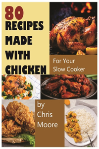 80 Recipes Made with Chicken