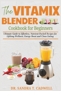 Vitamix Blender Cookbook for Beginners