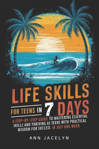 Life Skills For Teens In 7 Days