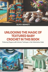 Unlocking the Magic of Textured Baby Crochet in this Book