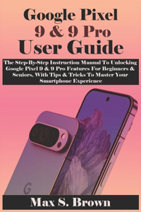 Google Pixel 9 & 9 Pro User Guide