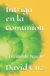 Intriga en la comunión: El reino de Núr IV