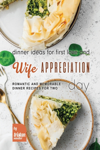 Dinner Ideas for First Love and Wife Appreciation Day