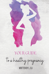 Your Guide To A Healthy Pregnancy