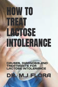 How to Treat Lactose Intolerance