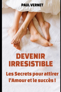 Devenir irrésistible !