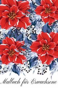 Malbuch für Erwachsene: Malbuch für Erwachsene - 60 einzigartige Blumen Motive zur Förderung von Gelassenheit, Stressabbau und der eigenen Kreativität