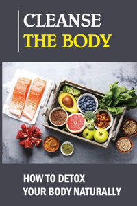 Cleanse The Body