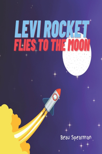 Levi Rocket Flies To The Moon