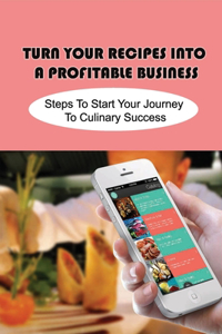 Turn Your Recipes Into A Profitable Business