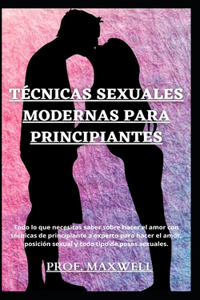 Técnicas Sexuales Modernas Para Principiantes