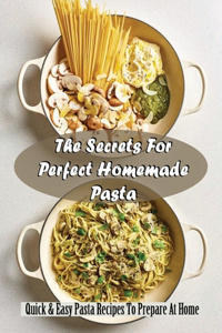 The Secrets For Perfect Homemade Pasta