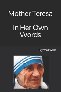 Mother Teresa In Her Own Words
