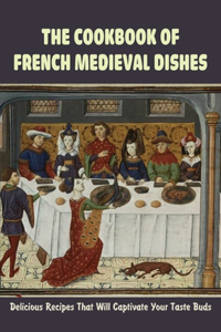 Cookbook Of French Medieval Dishes