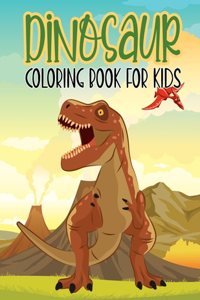 Dinosaur Coloring Book For Kids: Fantastic Dinosaur Coloring Book Toddlers, Preschoolers, Great Gift for Boys and Girls