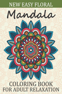 New Easy Floral Mandala Coloring Book For Adult Relaxation