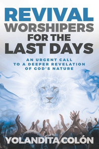 Revival Worshipers for the Last Days