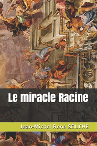 Le miracle Racine