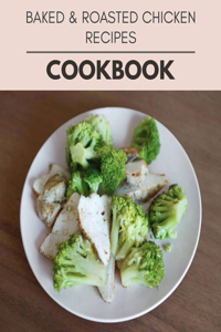Baked & Roasted Chicken Recipes Cookbook