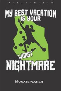 My best vacation is your worst nightmare Monatsplaner