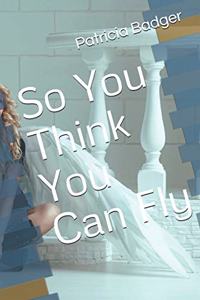 So You Think You Can Fly