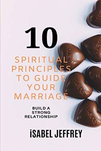 10 Spiritual Principles to Guide Your Marriage