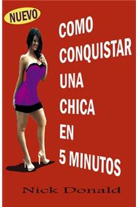 Como Conquistar Una Chica En 5 Minutos