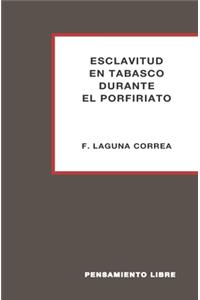 Esclavitud En Tabasco Durante El Porfiriato