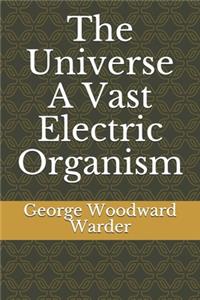 The Universe A Vast Electric Organism