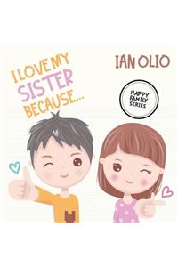 I Love My Sister Because... HAPPY FAMILY SERIES