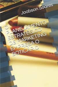 O Planejamento Estratégico de Marketing Empresa O Boticário