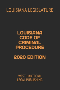 Louisiana Code of Criminal Procedure 2020 Edition