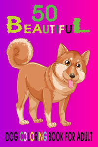 50 Beautiful Dog Coloring Book For Adult
