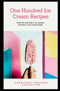 One Hundred Ice Cream Recipes