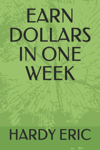 Earn Dollars in One Week