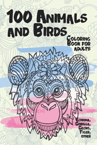 100 Animals and Birds - Coloring Book for adults - Echidna, Gorilla, Gecko, Tiger, other