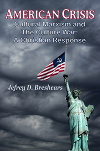 American Crisis: Cultural Marxism and The Culture War: A Christian Response