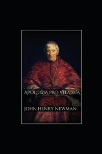 Apologia Pro Vita Sua Illustrated