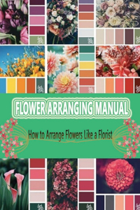 Flower Arranging Manual