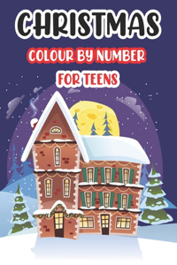 Christmas Colour by Number for Teen: A Children's Holiday Coloring Book with Large Pages Great Gift For Happy Teen boys